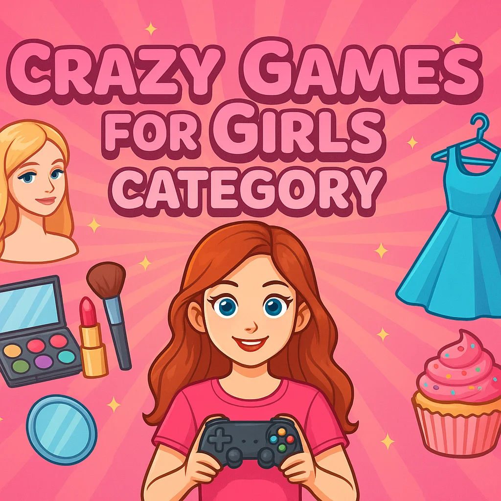 Crazy Games for Girls Category – The Ultimate 2025 Guide image