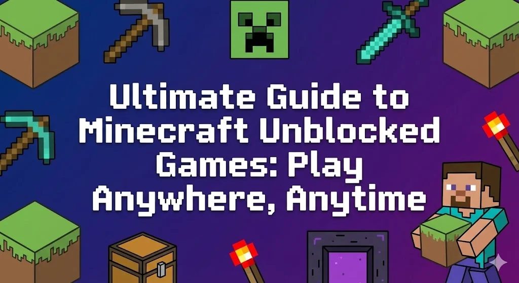 Ultimate Guide to Minecraft Unblocked Games: Play Anywhere, Anytime image